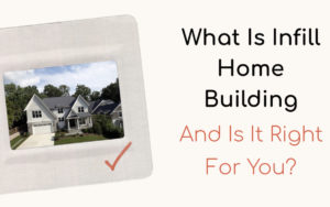 Infill Home Building - Is It Right For You?